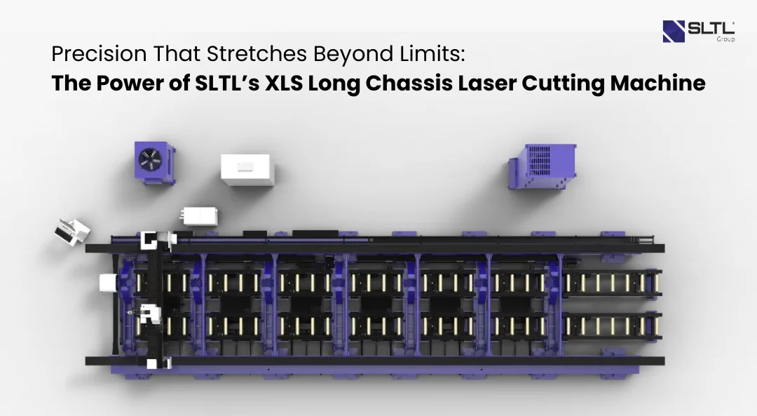 Precision That Stretches Beyond Limits – The Power of SLTL’s XLS Long Chassis Laser Cutting Machine