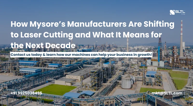 How Mysore’s Manufacturers Are Shifting to Laser Cutting and What It Means for the Next Decade