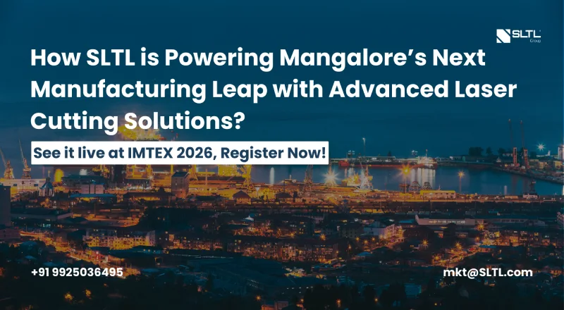 From Port to Precision: How SLTL is Powering Mangalore’s Next Manufacturing Leap with Advanced Laser Cutting Solutions at IMTEX 2026