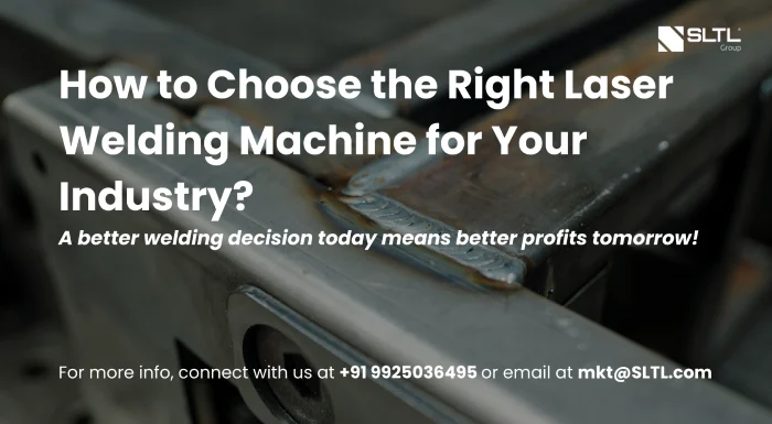 How to Choose the Right Laser Welding Machine for Your Industry