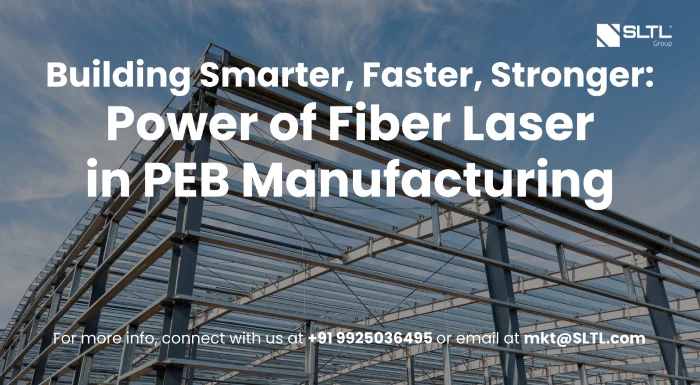 Building Smarter, Faster, Stronger: The Power of Fiber Laser in PEB Manufacturing