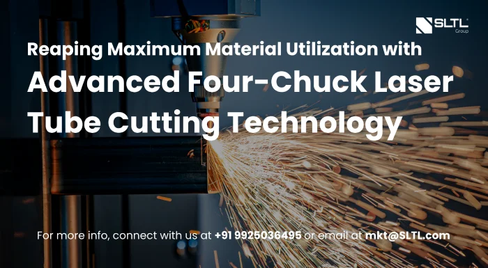 Reaping Maximum Material Utilization with Advanced Four-Chuck Laser Tube Cutting Technology