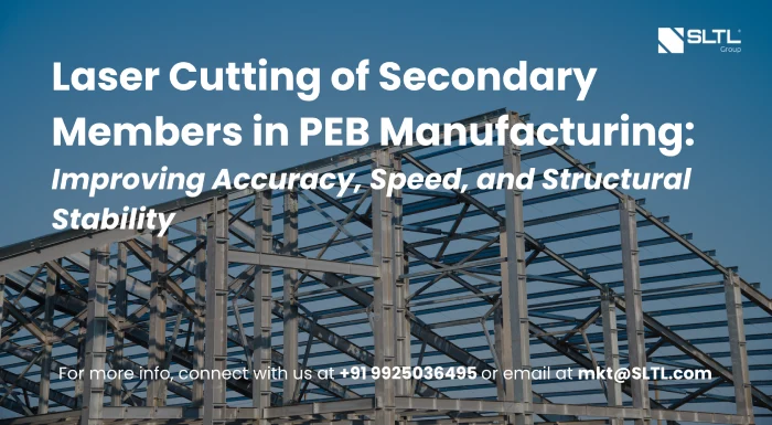Laser Cutting of Secondary Members in PEB Manufacturing: Improving Accuracy, Speed, and Structural Stability