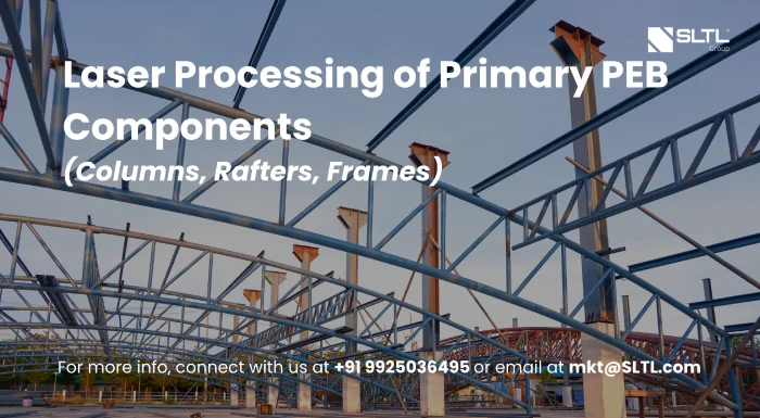 Laser Processing of Primary PEB Components (Columns, Rafters, Frames)
