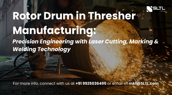 Rotor Drum in Thresher Manufacturing: Precision Engineering with Laser Cutting, Marking & Welding Technology