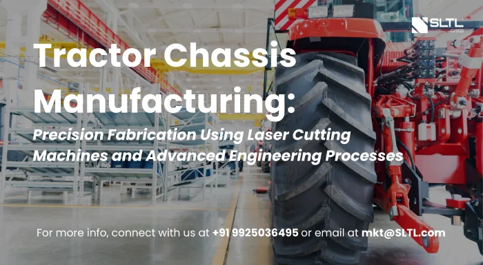 Tractor Chassis Manufacturing: Precision Fabrication Using Laser Cutting Machines and Advanced Engineering Processes