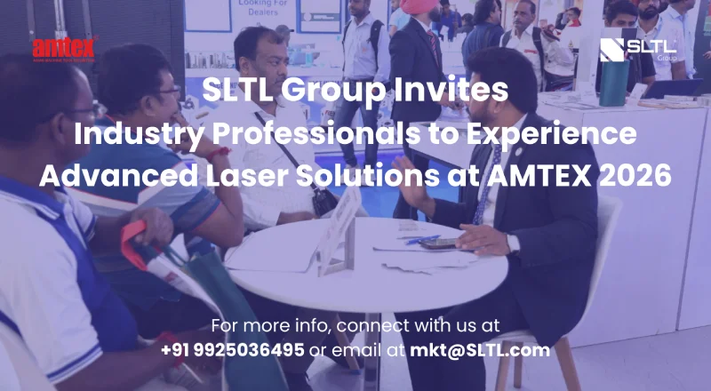 SLTL Group Invites Industry Professionals to Experience Advanced Laser Solutions at AMTEX 2026