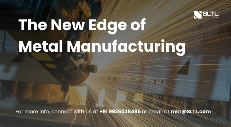 The New Edge of Metal Manufacturing